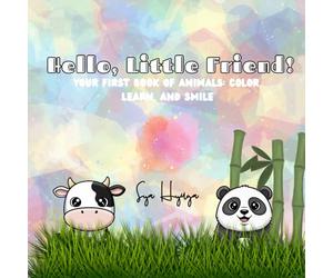Hello, Little Friend!: Your First Book Of Animal : Color, Learn and Smile