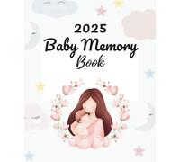 Hello, Little One: 2025 Baby Memory Book : A Modern Keepsake Journal for Baby’s First Year - Milestones, Photos & Special Moments