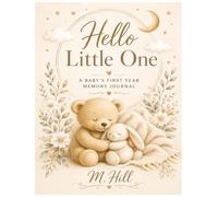 Hello Little One: A Baby Memory Book of Milestones, Memories & Firsts