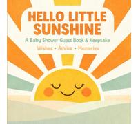 Hello Little Sunshine Baby Shower Guest Book: A Gender-Neutral Baby Shower Guest Book & Keepsake with Wishes, Memories, Gift Log & Keepsake Pages