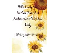 Hello, Lovely One! Nurture Your Mind, Embrace Growth & Shine Daily