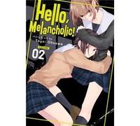 Hello Melancholic Vol. 2 by Yayoi Ohsawa Yayoi Ohsawa (Auteur)