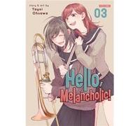 Hello Melancholic Vol. 3 by Yayoi Ohsawa Yayoi Ohsawa (Auteur)