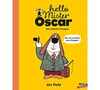 Hello Mister Oscar !: Mes premiers mots d'anglais
