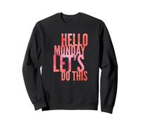 Hello Monday Let's Do This Sweatshirt