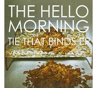Hello Morning - Tie That Binds [Import]