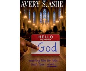 Hello, My Name Is God: Meeting him for the first time...again
