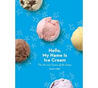 Bonjour, je m'appelle Ice Cream – L'art et la science du scoop – Livre de recettes