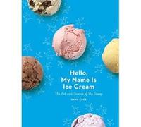 Hello, My Name is Ice Cream: The Art and Science of the Scoop - [Livre en VO] Dana Cree (Auteur)