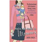 Hello, My Name Is Mommy Sheri Lynch (Auteur)