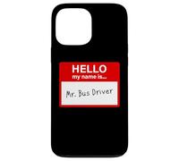 Hello My Name is... Mr. Bus Driver - Men's Cute School Coque pour iPhone 13 Pro Max
