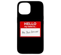 Hello My Name is... Mr. Bus Driver - Men's Cute School Coque pour iPhone 15