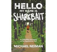 Hello My Name is Sharkbait: A 2,000-Mile Adventure on the Appalachian Trail