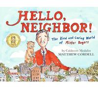 Hello, Neighbor!: The Kind and Caring World of Mister Rogers
