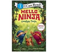 Hello, Ninja. Goodbye, Tooth!