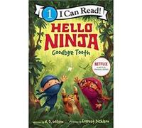 Hello, Ninja. Goodbye, Tooth!