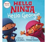 Hello Ninja. Hello Georgie. by N. D. Wilson N. D. Wilson (Auteur)