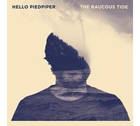 Hello Piedpiper - The Raucous Tide