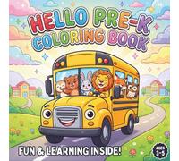 Hello Pre-K Coloring Book: Fun and Easy Early Learning School Adventure for Kids Ages 3-5: 50 Coloring Pages with Animals Going to School, Classrooms, Classmates, Playground Games and More
