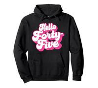 Hello Quarante-Cinq, 45 Ans, pour Les Femmes fêtant Leur 45e Anniversaire Sweat à Capuche