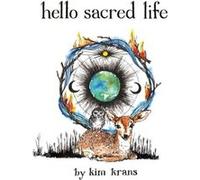 Hello Sacred Life by Kim Krans Kim Krans (Auteur)