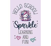 Hello School Notebook: Pink Cute Unicorn Sparkle, Learning and Fun Notepad for Girls | Starting Kindergarten, Back to Middle or Elementary Education ... Lined Half Blank Pages for Drawing & Writing
