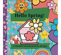 Hello Spring! A Cheerful Coloring Book for All Ages