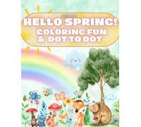 Hello Spring Coloring & dot to dot 3-6year: Hello Spring is a easy activity book filled with 54 pages of coloring and dot-to-dot activities designed especially for children ages 3-6.