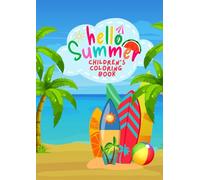 Hello Summer ~ Children's Coloring Book: Beach Vacation Plans Travel Sports Ocean Kids Activities Seaside Shells Surfing