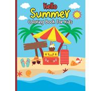 Hello Summer Coloring Book For Kids: A Coloring Book With Simple Pictures And Cute Style Illustrations About Summer Activities, Relaxing, Beach, Camping And Many More For Kids, Boys, Girls And Friends