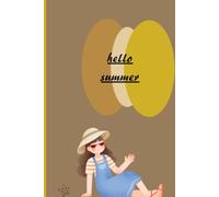 Hello Summer: *"Hello Summer is the perfect journal to track your sunny days!"* This 120-page journal makes summer unforgettable for girls. *Inside ... - *Track and write all your goals*