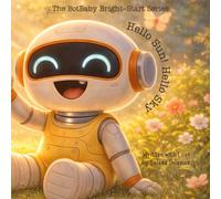Hello Sun! Hello Sky! A BotBaby Song: A Heartwarming Robot Story for Little Ones