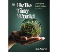 Ben Newell – Hello Tiny World – Voyage enchanteur dans le monde de la création de terrariums