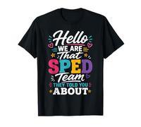 Hello We are That Sped Team They Told You About T-Shirt
