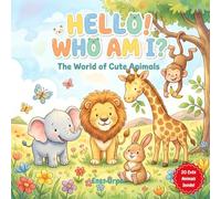 Hello! Who Am I?: The World of Cute Animals: A Fun Animal Guessing Game Picture Book for Kids Ages 2-5 | Interactive Rhymes & Watercolor Illustrations for Toddlers and Preschoolers