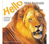 Hello Wild Animals!: A First Book Of Animal Facts And Sounds