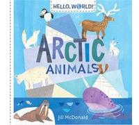 Hello World Arctic Animals by Jill Mcdonald Unknown (Auteur)