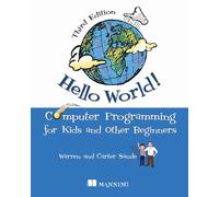 Hello World!: Computer Programming for Kids and Other Beginners
