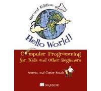 Hello World!:Computer Programming For Kids And Other Beginners