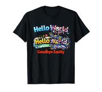 Hello World Goodbye Sanity - Programmateurs Amusants de Vie de Codage T-Shirt
