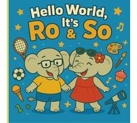 Hello World, It’s Ro & So!: Adventure Begins with Ro & So!