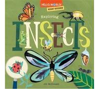 Hello World Kids Guides Exploring Insects by Jill McDonald Jill McDonald (Auteur)