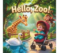 Hello, Zoo!: A First Zoo Adventure Board Book - A Cozy Day Meeting Every Animal Friend, from Hello to Goodnight