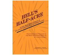 Hell's Half-Acre: The Most Notorious Spot Of St. Louis County