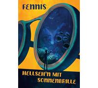 Hellsehen mit Sonnenbrille: Poetischer Sci-Fi-Fantasy-Abenteuerroman