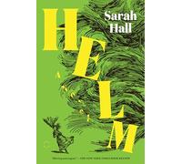Helm: A Twice-Booker-Nominated Author's Novel of a Ferocious Wind and the Lives It Has Shaped for Centuries
