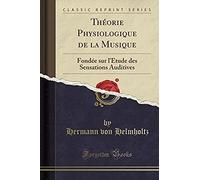 Helmholtz, H: Théorie Physiologique De La Musique