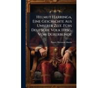 Helmut Harringa, Eine Geschichte Aus Unserer Zeit. FÃ1/4rs Deutsche Volk Hrsg. Vom DÃ1/4rerbunde