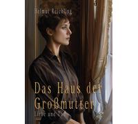 Helmut Reichling Das Haus der Großmutter: Liebe und Tod (Relié)