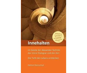 Helmut Rennschu Innehalten im Geiste der Alexander-Technik, des Voice Di (Poche)